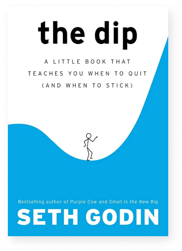 The Dip: A Little Book That Teaches You When to Quit (and When to Stick)