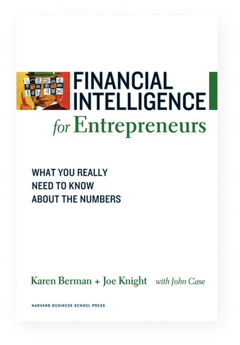 Financial Intelligence for Entrepreneurs: What You Really Need to Know About the Numbers
